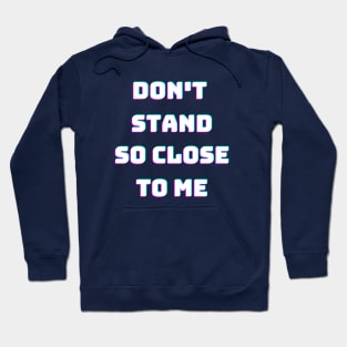 Don't stand so close to me Hoodie